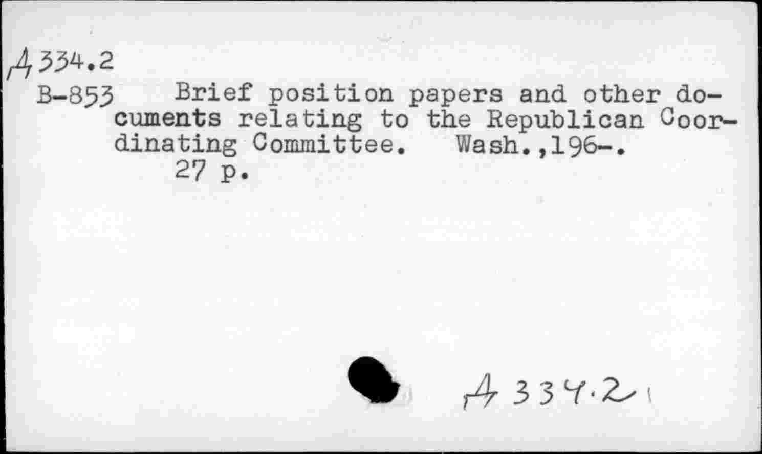 ﻿Brief position papers and other documents relating to the Republican Coordinating Committee. Wash.,196-.
27 p.